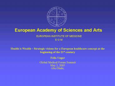 European Academy of Sciences and Arts EUROPEAN INSTITUTE OF MEDICINE E O M