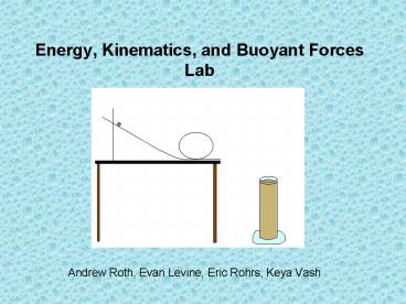 Energy, Kinematics, and Buoyant Forces Lab