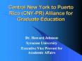 Central New York to Puerto Rico CNYPR Alliance for Graduate Education PowerPoint PPT Presentation