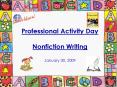 Professional Activity Day Nonfiction Writing January 30, 2009 PowerPoint PPT Presentation
