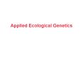 Applied Ecological Genetics PowerPoint PPT Presentation