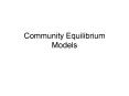 Community Equilibrium Models PowerPoint PPT Presentation