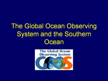 The Global Ocean Observing System and the Southern Ocean