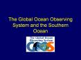 The Global Ocean Observing System and the Southern Ocean PowerPoint PPT Presentation