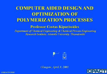 COMPUTER AIDED DESIGN AND OPTIMIZATION OF POLYMERIZATION PROCESSES