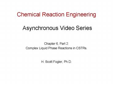 Chemical Reaction Engineering Asynchronous Video Series