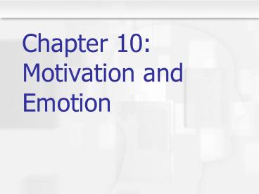 Chapter 10: Motivation and Emotion