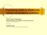 Expressing Giotto in xGiotto and related schedulability problems