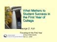 What Matters to Student Success in the First Year of College PowerPoint PPT Presentation