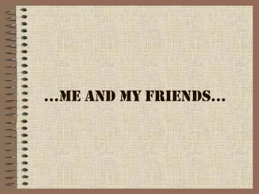Me and My Friends