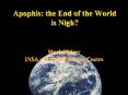 Apophis:%20the%20End%20of%20the%20World%20is%20Nigh? PowerPoint PPT Presentation