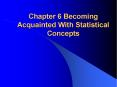 Chapter 6 Becoming Acquainted With Statistical Concepts PowerPoint PPT Presentation