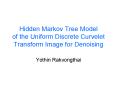 Hidden Markov Tree Model of the Uniform Discrete Curvelet Transform Image for Denoising PowerPoint PPT Presentation