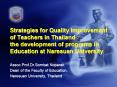 Strategies for Quality Improvement of Teachers in Thailand : the development of programs in Educatio PowerPoint PPT Presentation