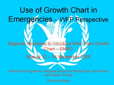 Use of Growth Chart in Emergencies WFP Perspective