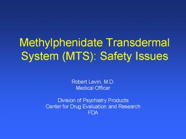 Methylphenidate Transdermal System (MTS): Safety Issues