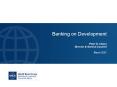 Banking on Development Peter D' Cleary Director PowerPoint PPT Presentation
