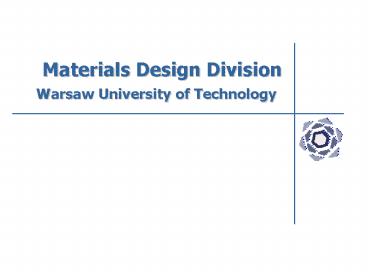 Materials Design Division Warsaw University of Technology