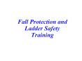 Fall Protection and Ladder Safety Training PowerPoint PPT Presentation