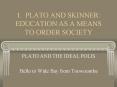 1' PLATO AND SKINNER: EDUCATION AS A MEANS TO ORDER SOCIETY PowerPoint PPT Presentation