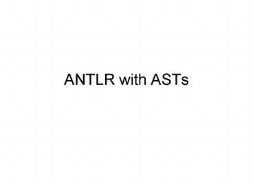 ANTLR with ASTs