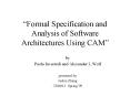 Formal Specification and Analysis of Software Architectures Using CAM PowerPoint PPT Presentation