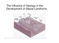 The Influence of Geology in the Development of Glacial Landforms. PowerPoint PPT Presentation