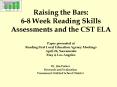 Raising the Bars: 68 Week Reading Skills Assessments and the CST ELA Paper presented at Reading Firs PowerPoint PPT Presentation