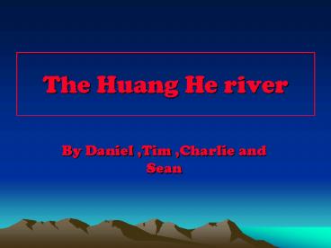 The Huang He river