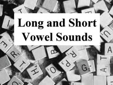 Long and Short Vowel Sounds