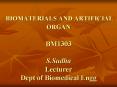 BIOMATERIALS AND ARTIFICIAL ORGAN BM1303 S'Sudha Lecturer Dept of Biomedical Engg PowerPoint PPT Presentation