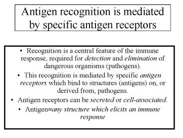 Antigen recognition is mediated by specific antigen receptors