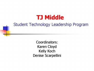 TJ Middle  Student Technology Leadership Program