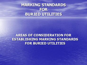 MARKING STANDARDS FOR BURIED UTILITIES