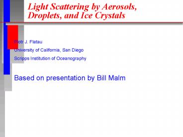 Light Scattering by Aerosols, Droplets, and Ice Crystals