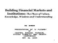 Building Financial Markets and Institutions: The Place of Values, Knowledge, Wisdom and Understandin PowerPoint PPT Presentation