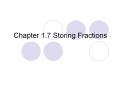 Chapter%201.7%20Storing%20Fractions PowerPoint PPT Presentation