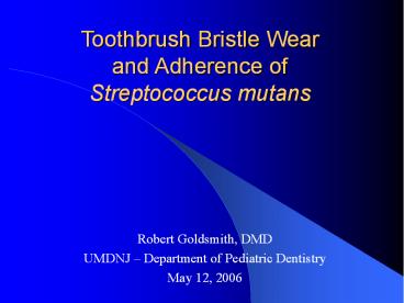 Toothbrush Bristle Wear and Adherence of Streptococcus mutans