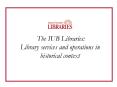 The IUB Libraries: Library services and operations in historical context PowerPoint PPT Presentation