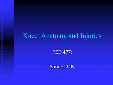 Knee: Anatomy and Injuries presentation | free to view