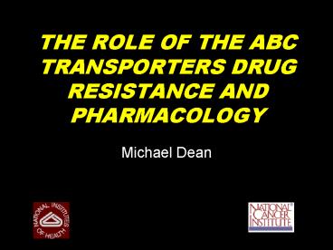 THE ROLE OF THE ABC TRANSPORTERS DRUG RESISTANCE AND PHARMACOLOGY