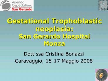 Gestational Trophoblastic neoplasia: San Gerardo Hospital Monza