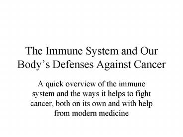 The Immune System and Our Bodys Defenses Against Cancer