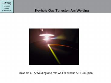 Keyhole Gas Tungsten Arc Welding