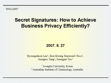 Secret Signatures: How to Achieve Business Privacy Efficiently