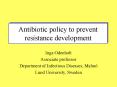 Antibiotic policy to prevent resistance development PowerPoint PPT Presentation