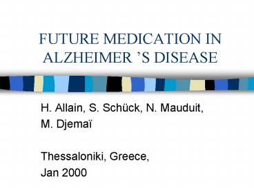 FUTURE MEDICATION IN ALZHEIMERS DISEASE