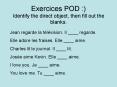 Exercices POD : Identify the direct object, then fill out the blanks. PowerPoint PPT Presentation