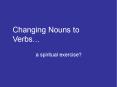 Changing Nouns to Verbs PowerPoint PPT Presentation