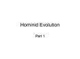 Hominid Evolution PowerPoint PPT Presentation